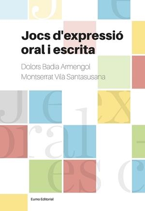 JOCS D'EXPRESSIÓ ORAL I ESCRITA | 9788497665728 | BADIA ARMENGOL, DOLORS/VILÀ SANTASUSANA, MONTSERRAT