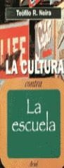 CULTURA CONTRA LA ESCUELA, LA | 9788434411883 | NEIRA, TEOFILO R.