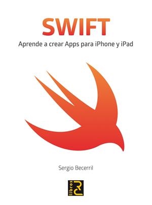 SWIFT. APRENDE A CREAR APPS PARA IPHONE Y IPAD | 9788494345036 | BECERRIL GONZÁLEZ, SERGIO