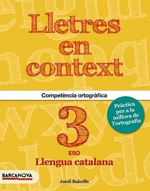 LLETRES EN CONTEXT QUADERN D ' ORTOGRAFIA  3R ESO | 9788448936600 | BALCELLS, JORDI