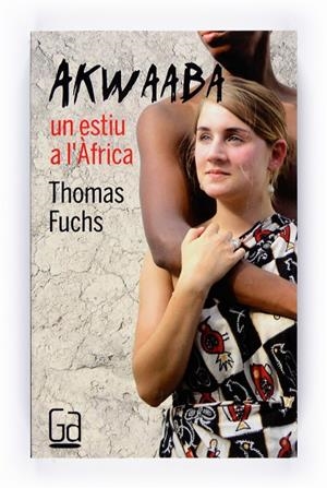 AKWAABA UN ESTIU A L´AFRICA | 9788466121095 | FUCHS, THOMAS