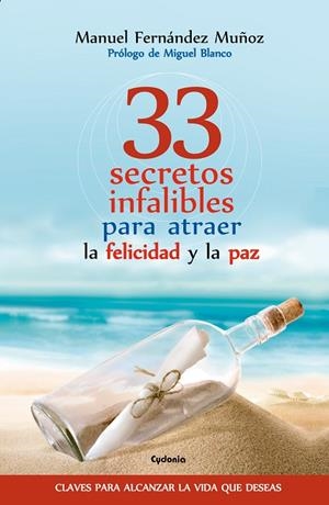 33 SECRETOS INFALIBLES PARA ATRAER LA FELICIDAD Y LA PAZ | 9788494508479 | FERNÁNDEZ MUÑOZ, MANUEL