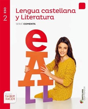 LENGUA CASTELLANA Y LITERATURA SERIE COMENTA 2 ESO SABER HACER | 9788490470176 | VARIOS AUTORES
