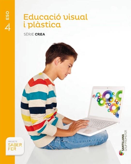 EDUCACIO PLASTICA I VISUAL SERIE CREA 4 ESO SABER FER | 9788490479001 | VARIOS AUTORES