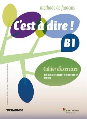 C'EST A DIRE B1 EXERCICES+CD+CORRIGES | 9788490490884 | VARIOS AUTORES