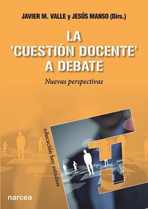 LA CUESTIÓN DOCENTE A DEBATE | 9788427721944 | VALLE LÓPEZ, JAVIER M./MANSO AYUSO, JESÚS