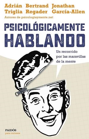 PSICOLÓGICAMENTE HABLANDO | 9788449332425 | ADRIÁNTRIGLIA/JONATHAN GARCÍA-ALLEN/BERTRAND REGADER
