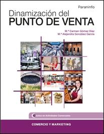 DINAMIZACIÓN DEL PUNTO DE VENTA | 9788497322171 | GÓMEZ DÍAZ, Mª DEL CARMEN/GONZÁLEZ GARCÍA, Mª ALEJANDRA