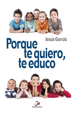 PORQUE TE QUIERO, TE EDUCO | 9788497153546 | GARCÍA GARCÍA, JESÚS