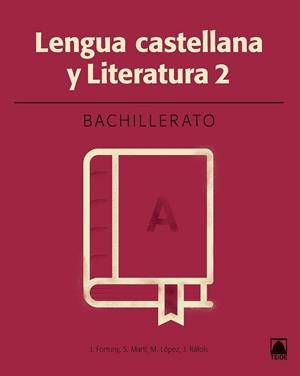 LENGUA CASTELLANA 2 BACHILLERATO - ED. 2016 | 9788430753512 | FORTUNY GINÉ, JOAN BAPTISTA/MARTÍ RAÜLL, SALVADOR/LÓPEZ ROBLES, MARTA/RÀFOLS VIVES, JOANA