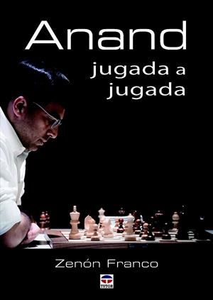 ANAND JUGADA A JUGADA | 9788416676125 | FRANCO OCAMPOS, ZENÓN