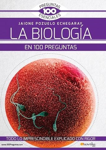 LA BIOLOGÍA EN 100 PREGUNTAS | 9788499678146 | POZUELO ECHEGARAY, JAIONE