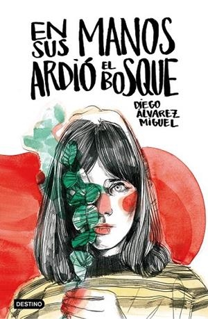 EN SUS MANOS ARDIÓ EL BOSQUE | 9788408161219 | DIEGO ÁLVAREZ MIGUEL