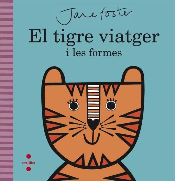 EL TIGRE VIATGER I LES FORMES | 9788466141208 | FOSTER, JANE