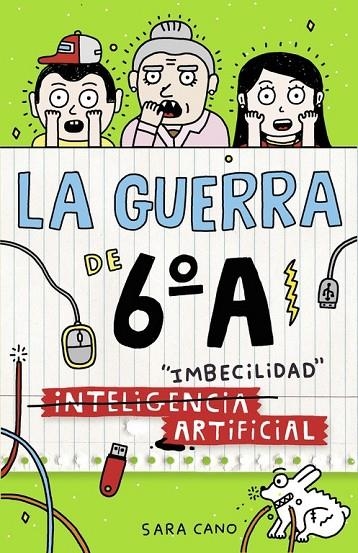 INTELIGENCIA IMBECILIDAD ARTIFICIAL (LA GUERRA DE 6ºA 3) | 9788420484570 | CANO, SARA