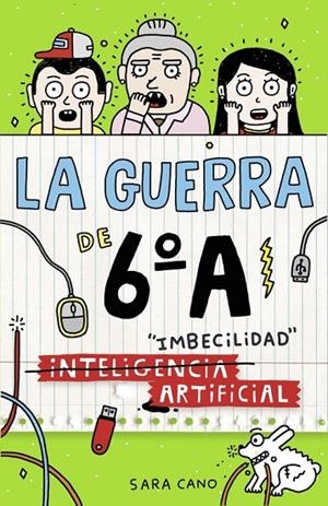 INTELIGENCIA IMBECILIDAD ARTIFICIAL (LA GUERRA DE 6ºA 3) | 9788420484570 | CANO, SARA
