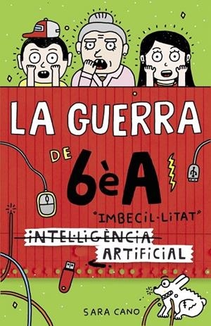INTEL·LIGÈNCIA IMBECIL·LITAT ARTIFICIAL (LA GUERRA DE 6ÈA 3) | 9788420485140 | CANO, SARA