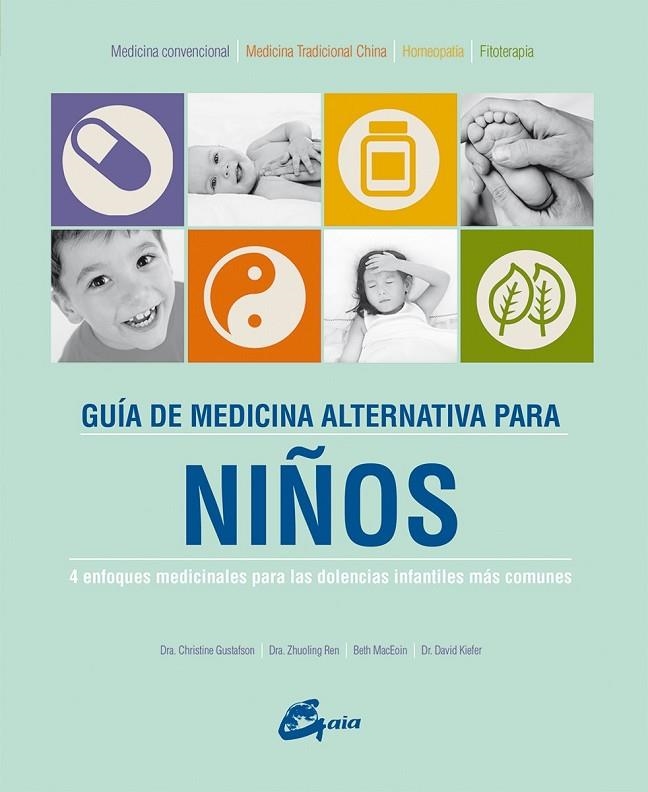 GUÍA DE MEDICINA ALTERNATIVA PARA NIÑOS | 9788484456063 | GUSTAFSON, DRA. CHRISTINE/REN, DRA. ZHUOLING/MACEOIN, BETH/KIEFER, DR. DAVID