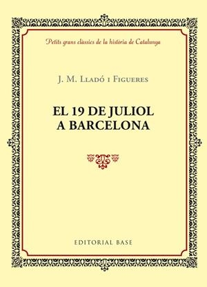 EL 19 DE JULIOL A BARCELONA | 9788416587377 | LLADÓ I FIGUERES, J. M.