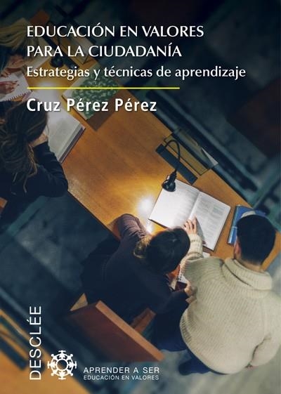 EDUCACIÓN EN VALORES PARA LA CIUDADANÍA. ESTRATEGIAS Y TÉCNICAS DE APRENDIZAJE | 9788433028716 | PÉREZ PÉREZ, CRUZ