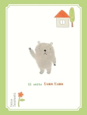 EL OSITO KUMA KUMA | 9788416427116 | TAKAHASHI, KAZUE
