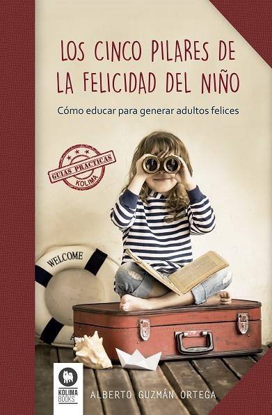 LOS CINCO PILARES DE LA FELICIDAD DEL NIÑO | 9788416364893 | GUZMÁN ORTEGA, ALBERTO