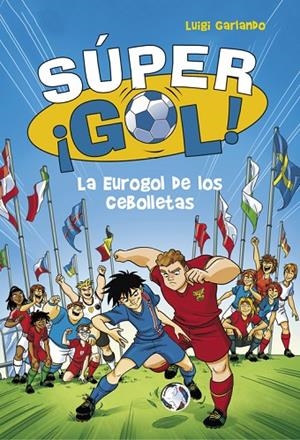 SUPER GOL 7 LA EUROGOL DE LOS CEBOLLETAS | 9788490436554 | GARLANDO, LUIGI