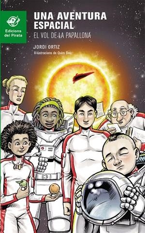 UNA AVENTURA ESPACIAL: EL VOL DE LA PAPALLONA | 9788494454813 | ORTIZ, JORDI