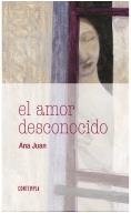 EL AMOR DESCONOCIDO | 9788414005484 | JUAN GASCÓN, ANA