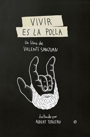 VIVIR ES LA POLLA | 9788490607138 | SANJUAN, VALENTI