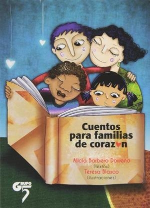 CUENTOS PARA FAMILIAS DE CORAZÓN | 9788493987282 | BARBERO DOMEÑO, ALICIA / BLASCO LUZ, TERESA / FERNÁNDEZ GONZÁLEZ, MIGUEL ED. LIT. / BLASCO LUZ, TERE