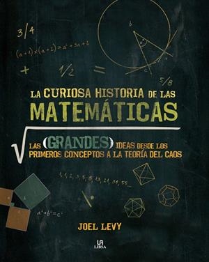 LA CURIOSA HISTORIA DE LAS MATEMÁTICAS | 9788466233972 | LEVY, JOEL