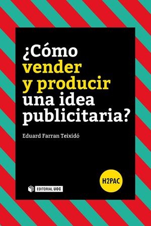 CÓMO VENDER Y PRODUCIR UNA IDEA PUBLICITARIA? | 9788491165316 | FARRAN TEIXIDÓ, EDUARD