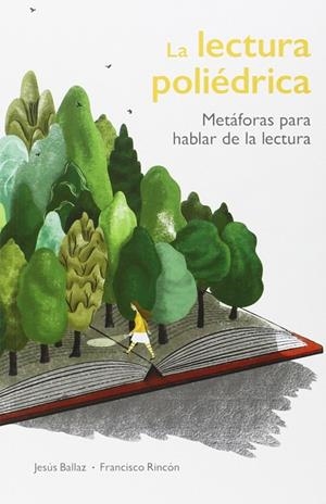 LA LECTURA POLIÉDRICA: METÁFORAS PARA HABLAR DE LA LECTURA | 9788494443800 | JESÚS BALLAZ