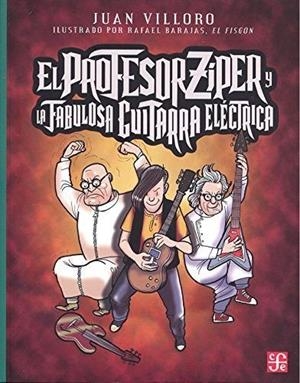 PROFESOR ZIPER Y LA FABULOSA GUITARRA ELECTRICA, E | 9786071636904 | VILLORO, JUAN