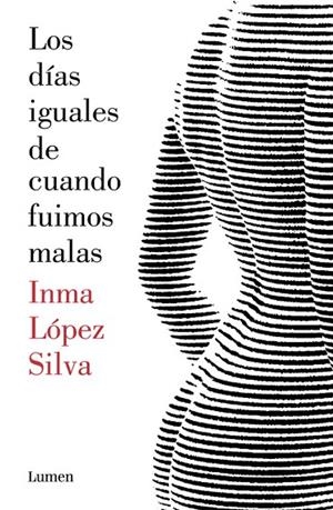 LOS DÍAS IGUALES DE CUANDO FUIMOS MALAS | 9788426403414 | LOPEZ SILVA, INMA