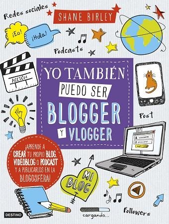 YO TAMBIÉN PUEDO SER BLOGGER Y VLOGGER | 9788408157397 | SHANE BIRLEY