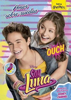 SOY LUNA. AMOR SOBRE RUEDAS | 9788499518718 | DISNEY