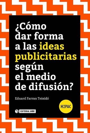 CÓMO DAR FORMA A LAS IDEAS PUBLICITARIAS SEGÚN EL MEDIO DE DIFUSIÓN?  | 9788491165347 | FARRAN TEIXIDÓ, EDUARD