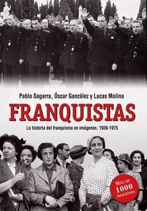 FRANQUISTAS | 9788490608494 | SAGARRA, PABLO/GONZÁLEZ, ÓSCAR/MOLINA, LUCAS