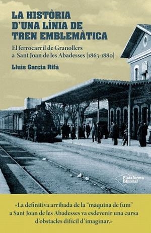 LA HISTÒRIA D'UNA LÍNIA DE TREN EMBLEMÀTICA | 9788416820634 | GARCIA RIFÀ, LLUÍS
