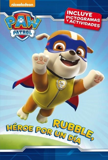 RUBBLE, HÉROE POR UN DÍA (PAW PATROL - PATRULLA CANINA. PICTOGRAMAS 3) | 9788448846312 | NICKELODEON