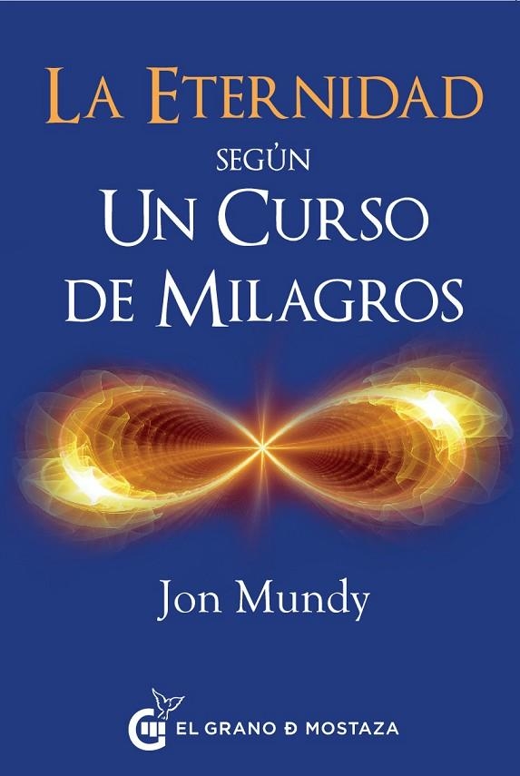 ETERNIDAD SEGUN UN CURSO DE MILAGROS, LA | 9788494614446 | MUNDY, JON