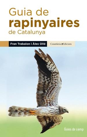 GUIA DE RAPINYAIRES DE CATALUNYA | 9788490345252 | OLLÉ TORNÉ, ÀLEX / TRABALON CARRICONDO, FRAN