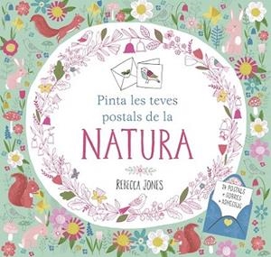 PINTA LES TEVES POSTALS DE LA NATURA | 9788491370857 | JONES, REBECCA