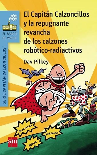 EL CAPITÁN CALZONCILLOS Y LA REPUGNANTE REVANCHA DE LOS CALZONES ROBÓTICO-RADIAC | 9788467579956 | PILKEY, DAV