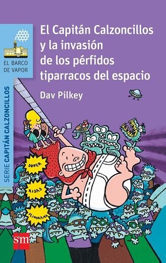 EL CAPITÁN CALZONCILLOS Y LA INVASIÓN DE LOS PÉRFIDOS TIPARRACOS DEL ESPACIO | 9788467579543 | PILKEY, DAV