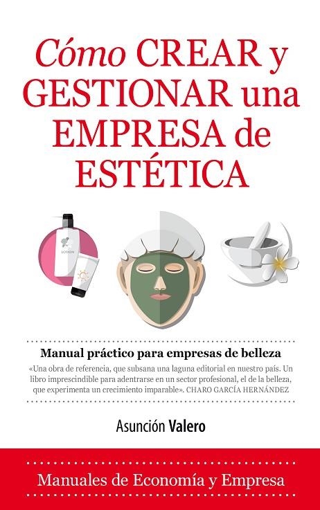 CÓMO CREAR Y GESTIONAR UNA EMPRESA DE ESTÉTICA | 9788416776467 | VALERO GARCÍA, ASUNCIÓN