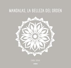 MANDALAS, LA BELLEZA DEL ORDEN | 9788416497706 | GYGAX, CAROL