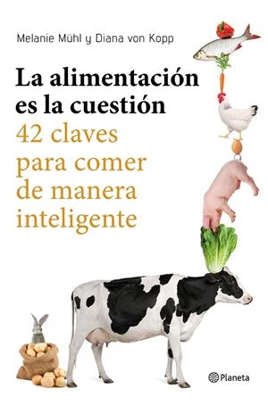 LA ALIMENTACIÓN ES LA CUESTIÓN | 9788408169246 | MÜHL, MELANIE / KOPP, DIANA VON